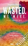 Wasted. We were. A candy quarantine diary libro