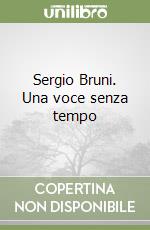 Sergio Bruni. Una voce senza tempo libro