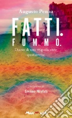 Fatti. Fummo... Diario di una stupefacente quarantena libro