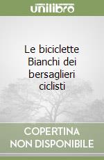 Le biciclette Bianchi dei bersaglieri ciclisti libro