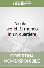 Nicolosi world. Il mondo in un quartiere libro