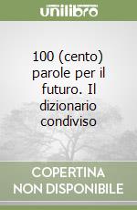 100 (cento) parole per il futuro. Il dizionario condiviso