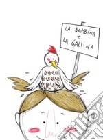 La bambina e la gallina. Ediz. illustrata