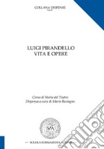 Pirandello. Vita e opere libro