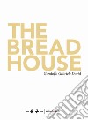 The bread house- La casa del pane. Ediz. illustrata libro