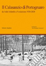 Il Calasanzio di Portogruaro. Da asilo infantile a Fondazione: 1920-2020 libro