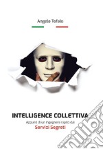 Intelligence collettiva. Appunti di un ingegnere rapito dai servizi segreti