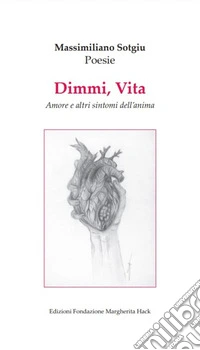 Dimmi, Vita. Amore e altri sintomi dell'anima libro
