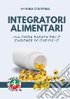 Integratori alimentari. Una guida basata sulle evidenze scientifiche libro