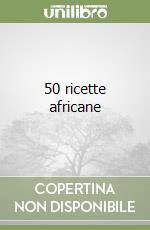 50 ricette africane