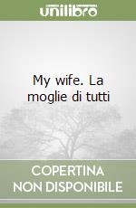 My wife. La moglie di tutti libro