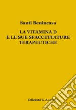 La vitamina D e le sue sfaccettature terapeutiche libro