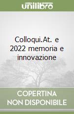 Colloqui.At. e 2022 memoria e innovazione