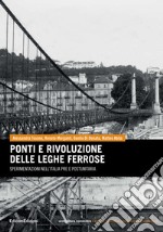 Ponti e rivoluzione delle leghe ferrose. Sperimentazioni nell'Italia pre e postunitaria