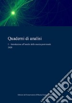 Quaderni di analisi (2020). Vol. 1: Introduzione all'analisi della musica post-tonale libro