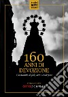 160 anni di devozione. Un racconto di arte, fede e tradizione. Con DVD video libro