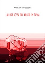 La Rosa rossa che porto in tasca. La mia vita con la stomia