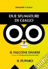 Due sfumature di giallo. Il falcone danese-Il puparo libro