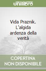 Vida Praznik. L'algida ardenza della verità libro