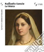 Raffaello Sanzio. La Velata. Ediz. italiana e inglese libro