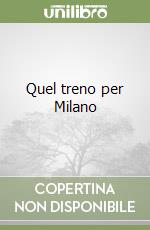 Quel treno per Milano libro