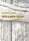 Suoni simboli colori libro di De Simone Girolamo