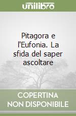 Pitagora e l'Eufonia. La sfida del saper ascoltare