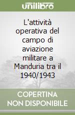 L'attività operativa del campo di aviazione militare a Manduria tra il 1940/1943