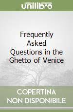 Frequently Asked Questions in the Ghetto of Venice libro