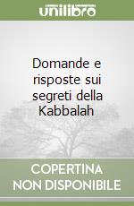 Domande e risposte sui segreti della Kabbalah libro