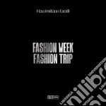 Fashion week. Fashion trip. Ediz. illustrata libro