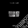 Fashion week. Fashion trip. Ediz. illustrata libro