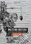 Waltzing Matilda. È così facile che sembra difficile libro