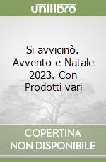 Si avvicinò. Avvento e Natale 2023. Con Prodotti vari