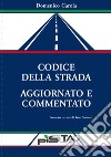 Codice della strada commentato e aggiornato libro di Carola Domenico