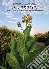 Il Tabacco. La pianta, le varietà, la produzione, le miscele in commercio. Ediz. speciale libro