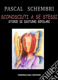 Sconosciuti a se stessi libro