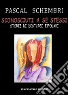 Sconosciuti a se stessi libro