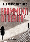 Frammenti di verità libro di Turco Alessandra