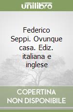 Federico Seppi. Ovunque casa. Ediz. italiana e inglese libro