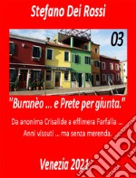 Buranèo ... e prete per giunta. Da anonima crisalide a effimera farfalla... Anni vissuti ma senza merenda. Vol. 3 libro