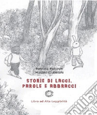 Storie di lacci, parole e abbracci. Ediz. illustrata libro