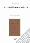 La crisi del mondo moderno. Ediz. italiana e francese libro