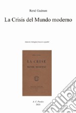 La crisis del mundo moderno. Ediz. spagnola e francese