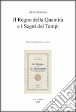 Il regno della quantità e i segni dei tempi. Ediz. bilingue libro