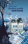 Hortense. Quattro sorelle libro di Ferdjoukh Malika