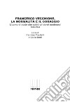 Francesco Vecchione, la normalità e il coraggio. L'uomo di stato che salvò gli ebrei modenesi 1943-1944 libro