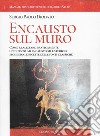 Encausto sul muro. Come realizzare praticamente un dipinto ad encausto su alterizio seguendo le ricette delle fonti classiche libro di Diodato Sergio Paolo