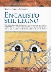 Encausto sul legno. Come realizzare un dipinto ad encausto sul legno seguendo gli indizi delle fonti classiche: proposte per la ricostruzione filologica della tecnica antica libro di Diodato Sergio Paolo