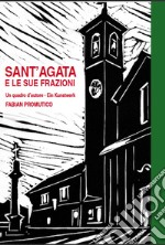 Sant'Agata e le sue frazioni. Un quadro d'autore. Ediz. multilingue libro